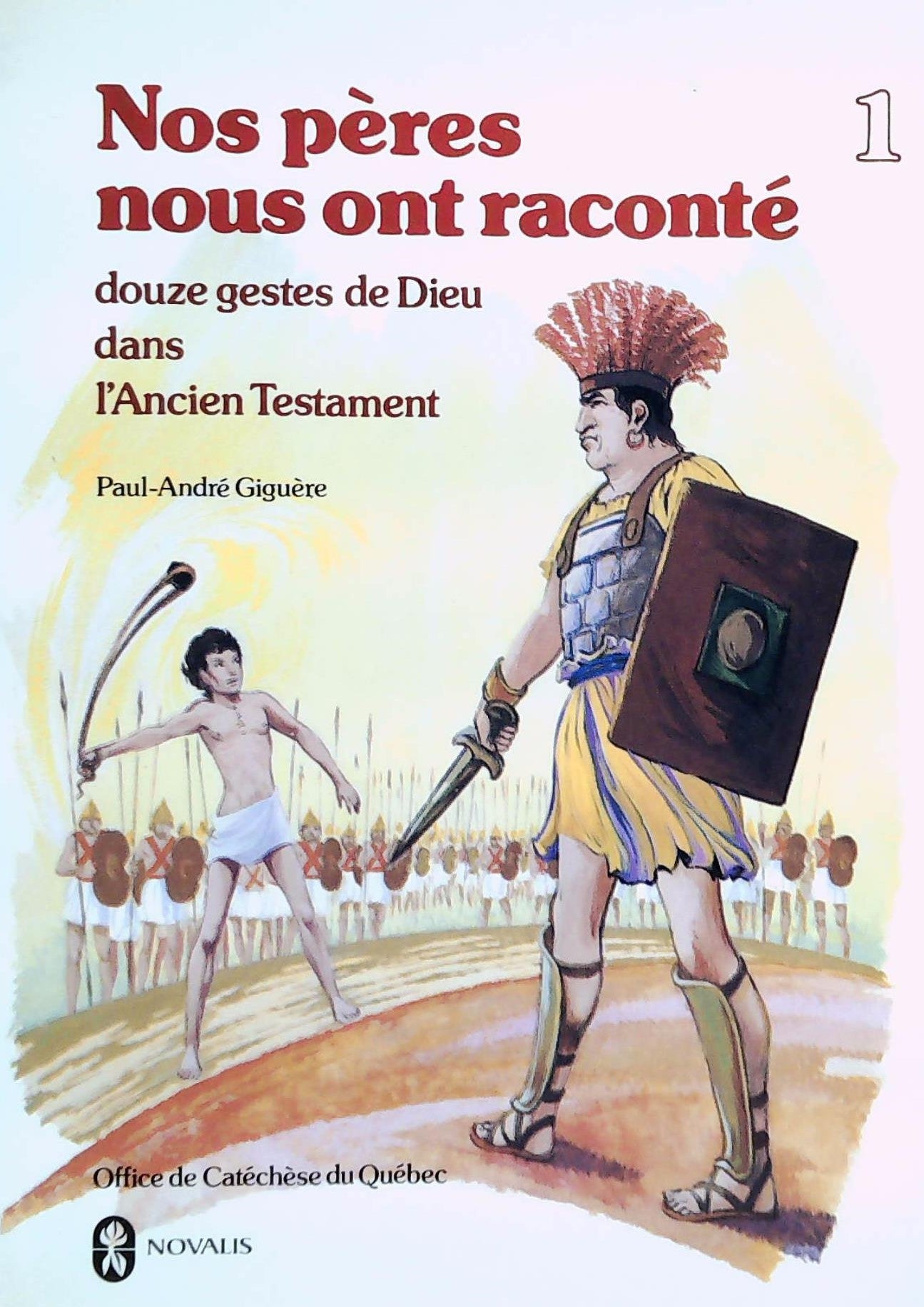 Livre ISBN 2890881261 Nos pères nous ont raconté # 1 : Douze gestes de Dieu dans l'ancien Testament (Paul-André Giguère)