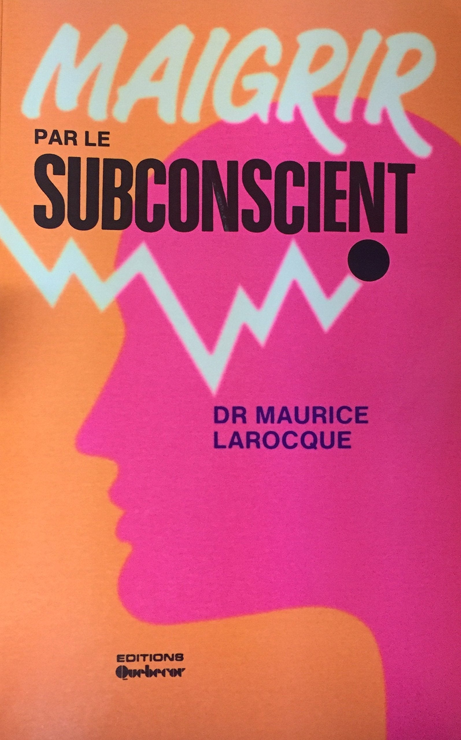 Livre ISBN 2890893774 Maigrir par le subconscient (Dr Maurice Larocque)