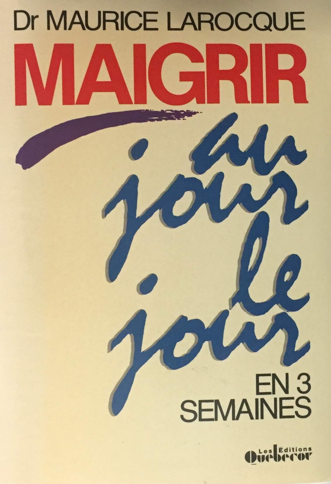 Livre ISBN 2890895009 Maigrir au jour le jour en 3 semaines (Dr Maurice Larocque)