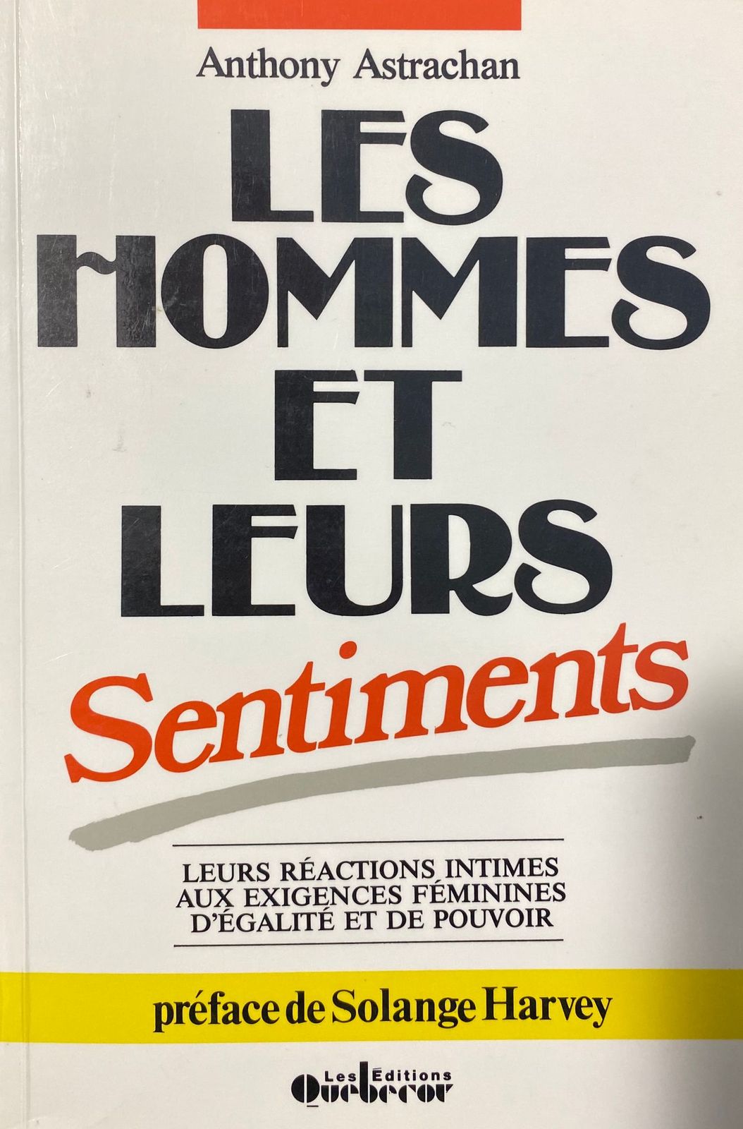 Livre ISBN 2890895491 Les hommes et leurs sentiments : Leur réactions intimes aux exigences féminines d'égalité et de pouvoir (Anthony Astrachan)
