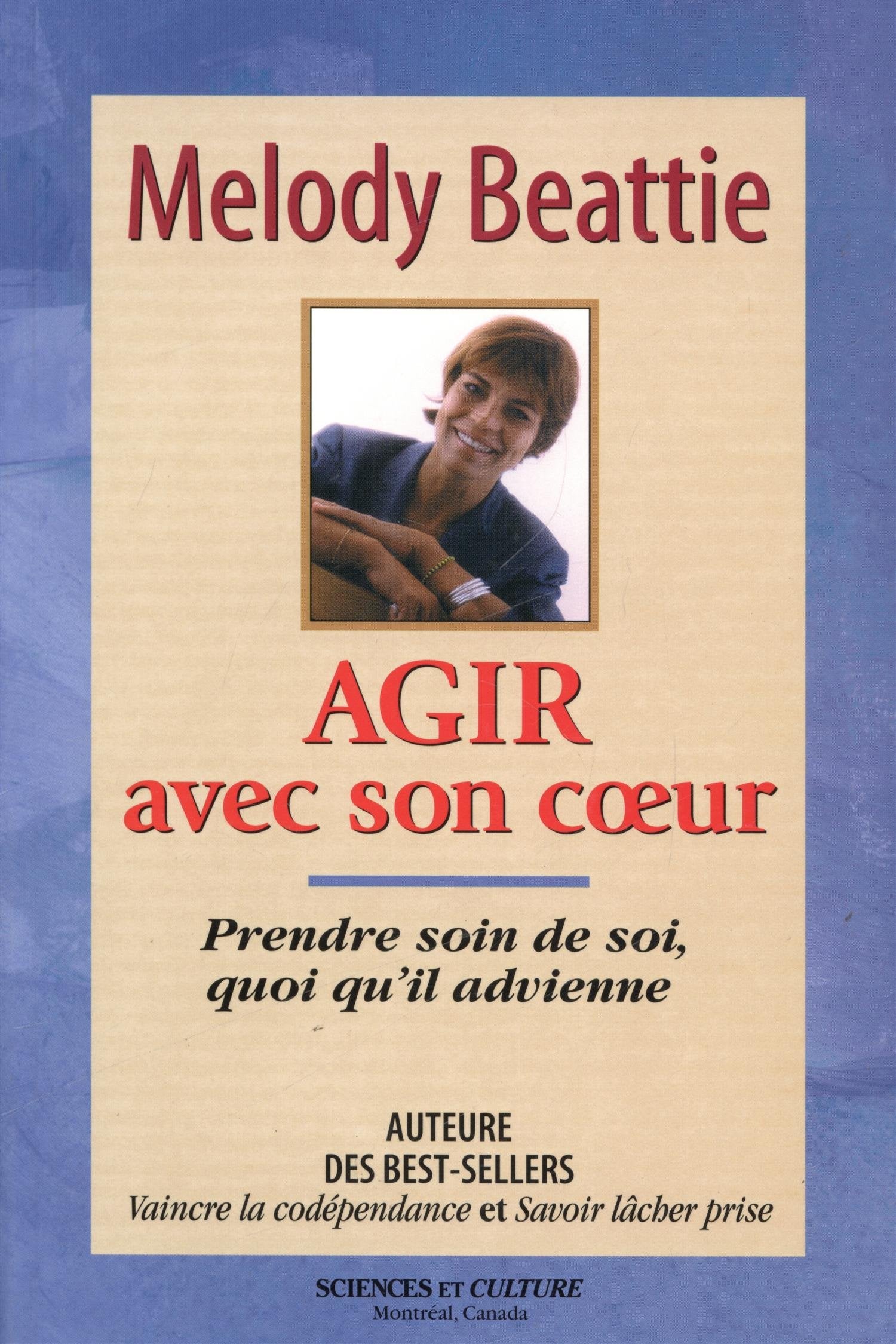 Livre ISBN 2890922715 Agir avec son coeur : Prendre soin de soi, quoi qu'il advienne (Melody Beattie)
