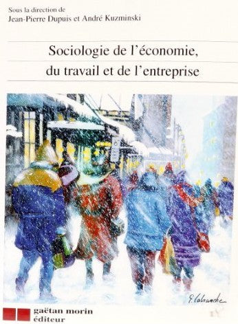 Livre ISBN 2891056744 Sociologie de l'économie, du travail et de l'entreprise (Jean-Pierre Dupuis)