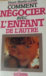 Livre ISBN 2891113020 Comment négocier avec l'enfant (Henri Martin-Laval)