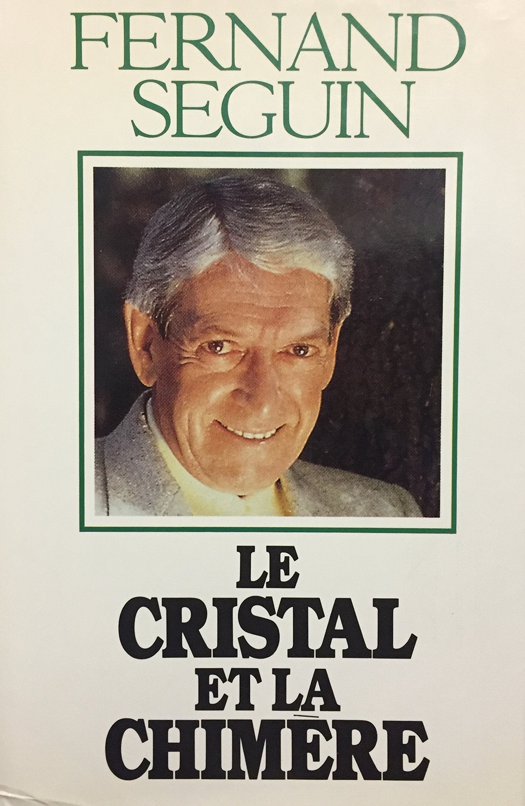 Le cristal et la chimère - Fernand Séguin