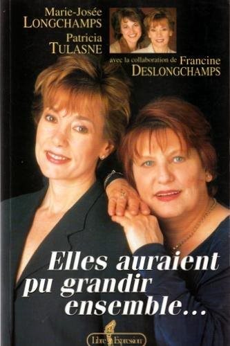 Elles auraient pu grandir ensemble... - Marie-Josée Longchamps