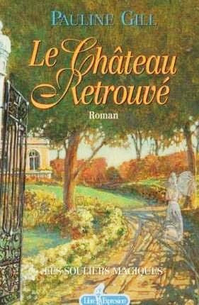 Le château retrouvé - Pauline Gill