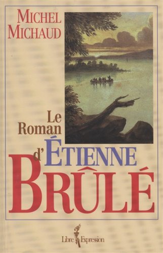 Le roman d'Étienne Brûlé - Michel Michaud