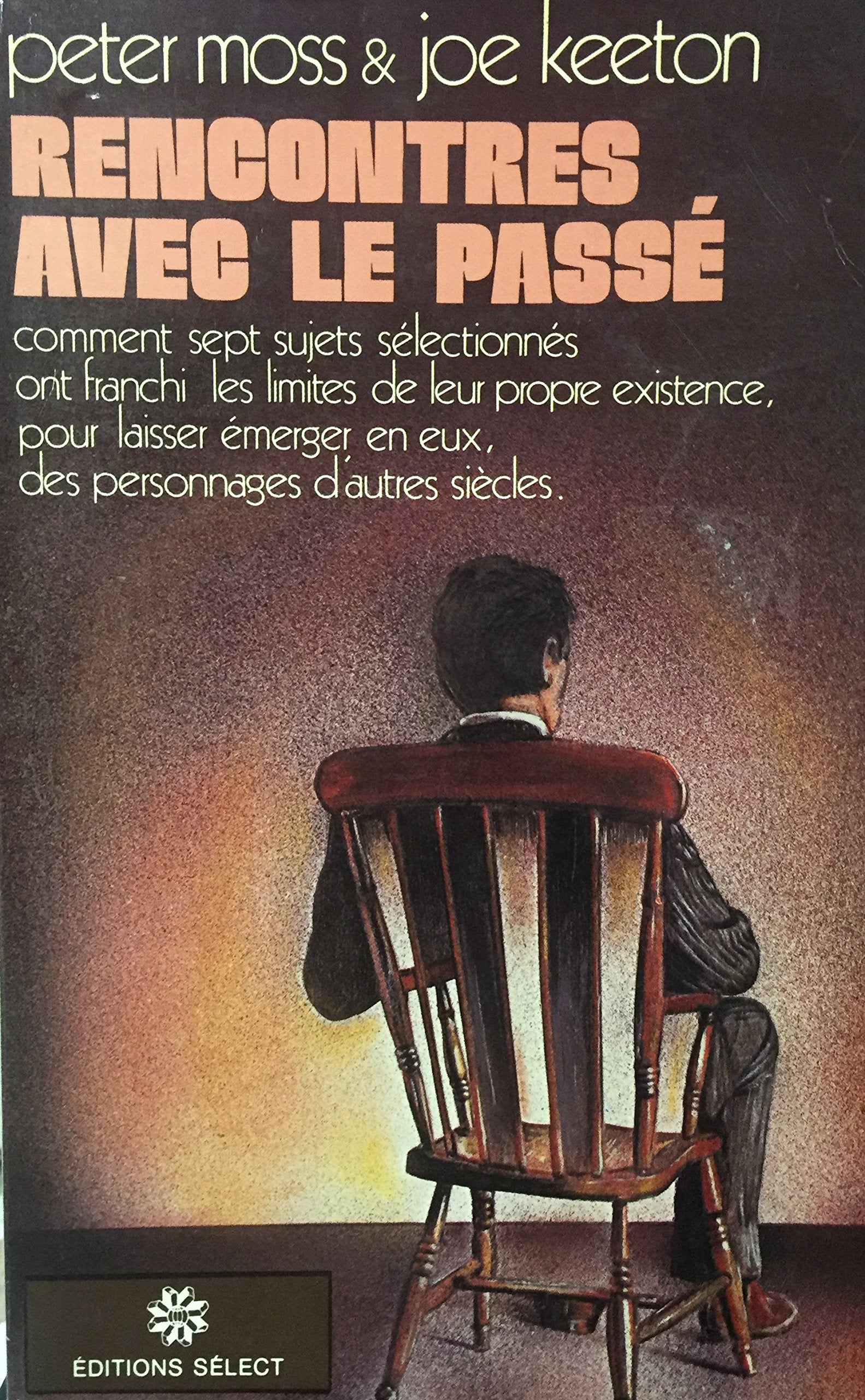 Livre ISBN 2891326423 Rencontres avec le passé : Comment l'homme peut reconnaître et revivre l'Histoire : Comment 7 sujets sélectionnés ont franchi les limites de leur propre existence, pour laisser émerger, en eux, des personnages d'autres siècles (Peter Moss)