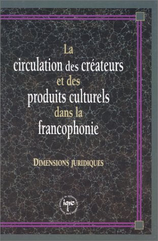 Livre ISBN 2892241928 La circulation des créateurs et des produits culturels dans la francophonie : Dimensions juridiques