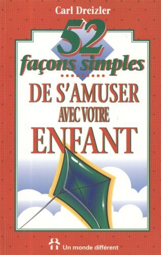 Livre ISBN 2892252407 52 Façons simples de s'amuser avec votre enfant (Carl Dreizler)