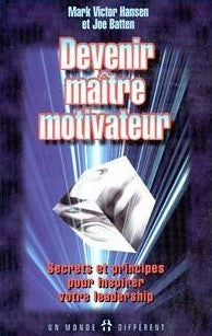 Livre ISBN 2892253128 Devenir maître motivateur : Secrets et principes pour inspirer votre leadership (Mark Victor Hansen)