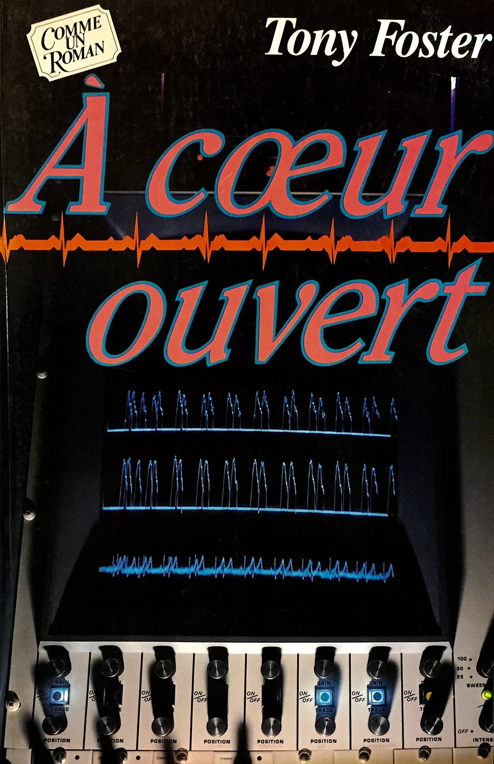 Livre ISBN 2892490952 Comme un roman : À coeur ouvert (Tony Foster)