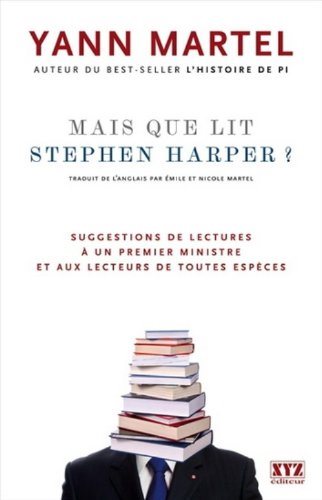 Livre ISBN 2892615690 Mais que lit Stephen Harper? : Suggestions de lectures à un premier ministre et aux lecteurs de toutes espèces (Yann Martel)