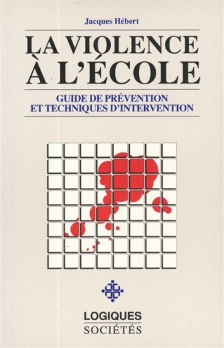 Livre ISBN 2893810640 La violence à l'école : Guide de prévention et techniques d'intervention (Jacques Hébert)