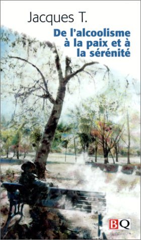 Livre ISBN 2894060238 De l'alcoolisme à la paix et à la sérénité (Jacques T.)