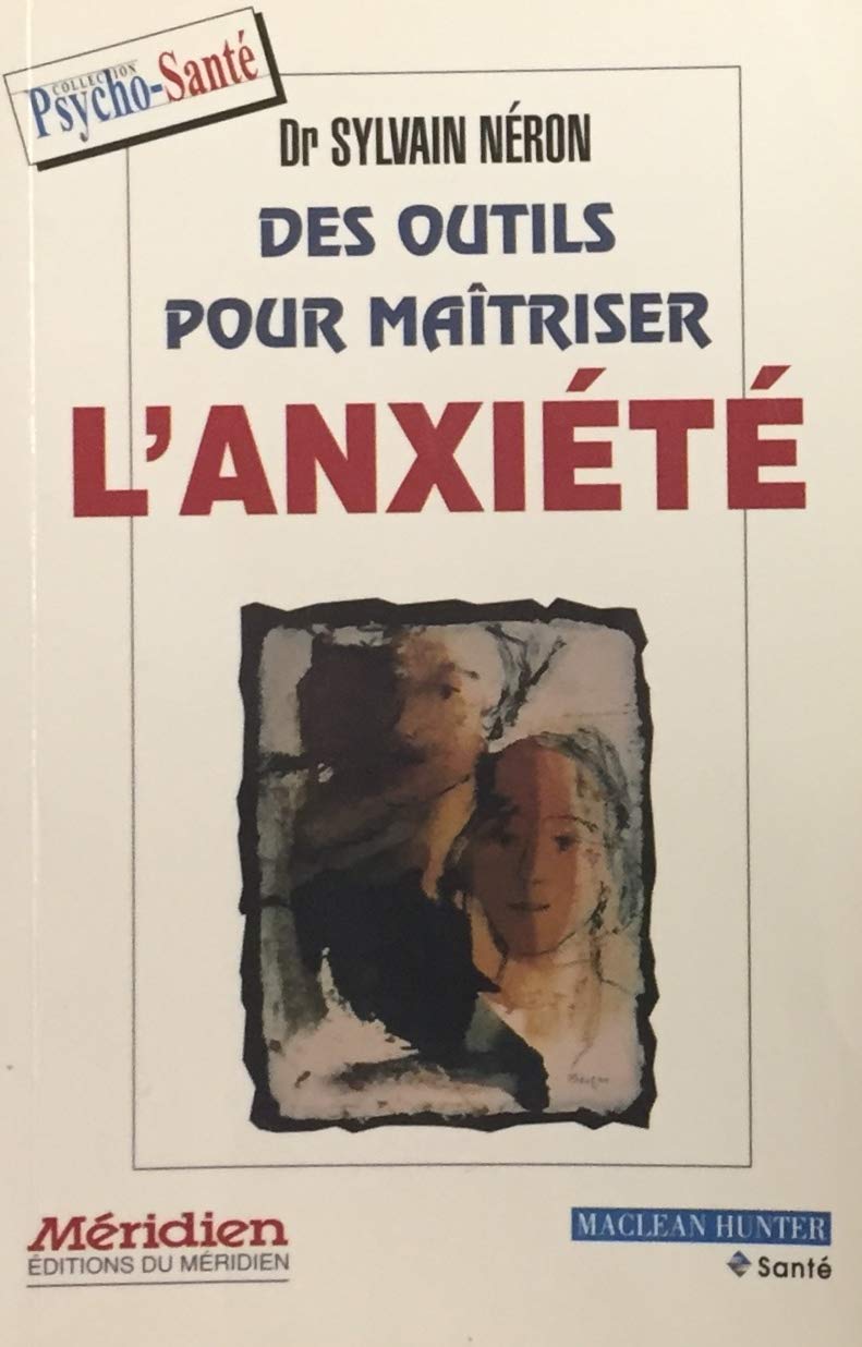 Livre ISBN 2894151810 Des outils pour maîtriser l'anxiété (Dr Sylvain Néron)
