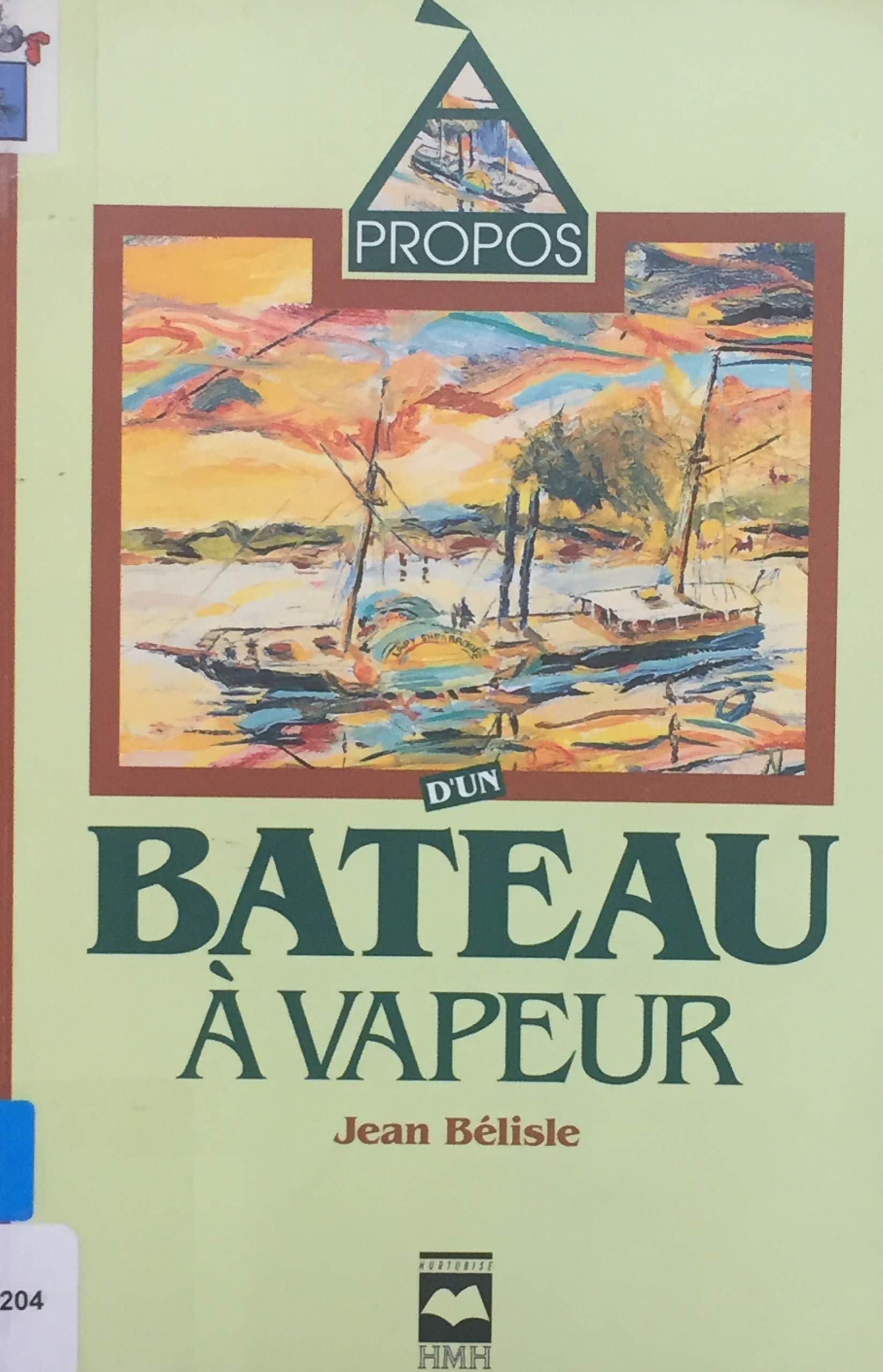 Livre ISBN 2894280254 À propos : D'un bateau à vapeur (Jean Bélisle)