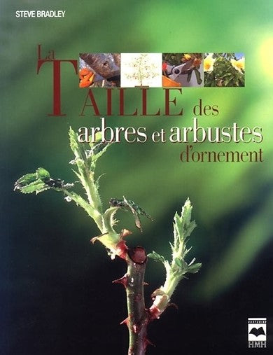 La taille des arbres et arbustres d'ornement - Steve Bradley