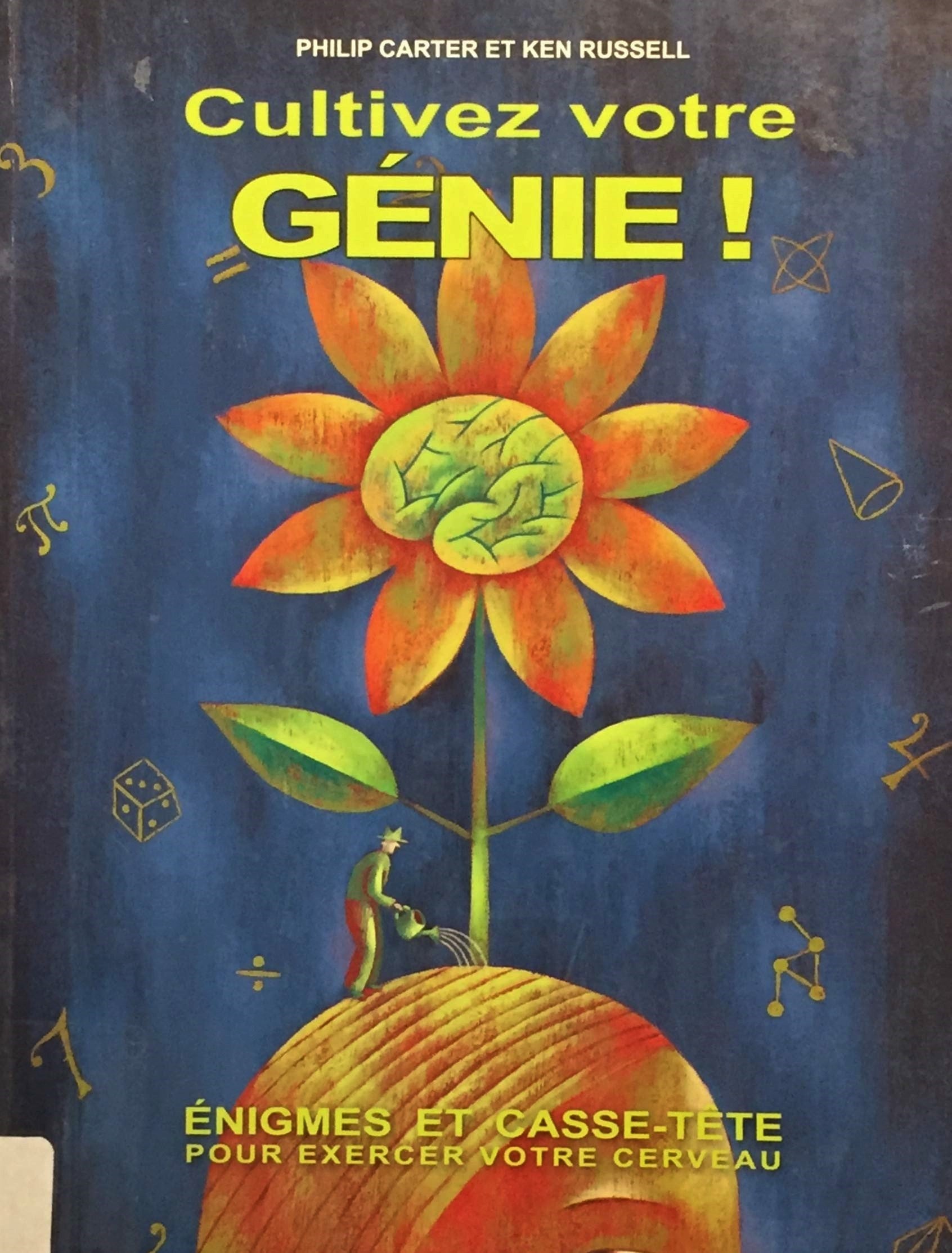 Livre ISBN 2894288085 Cultivez votre génie ! : Énigmes et casse-tête pour exercer votre cerveau (Philip Cartier)