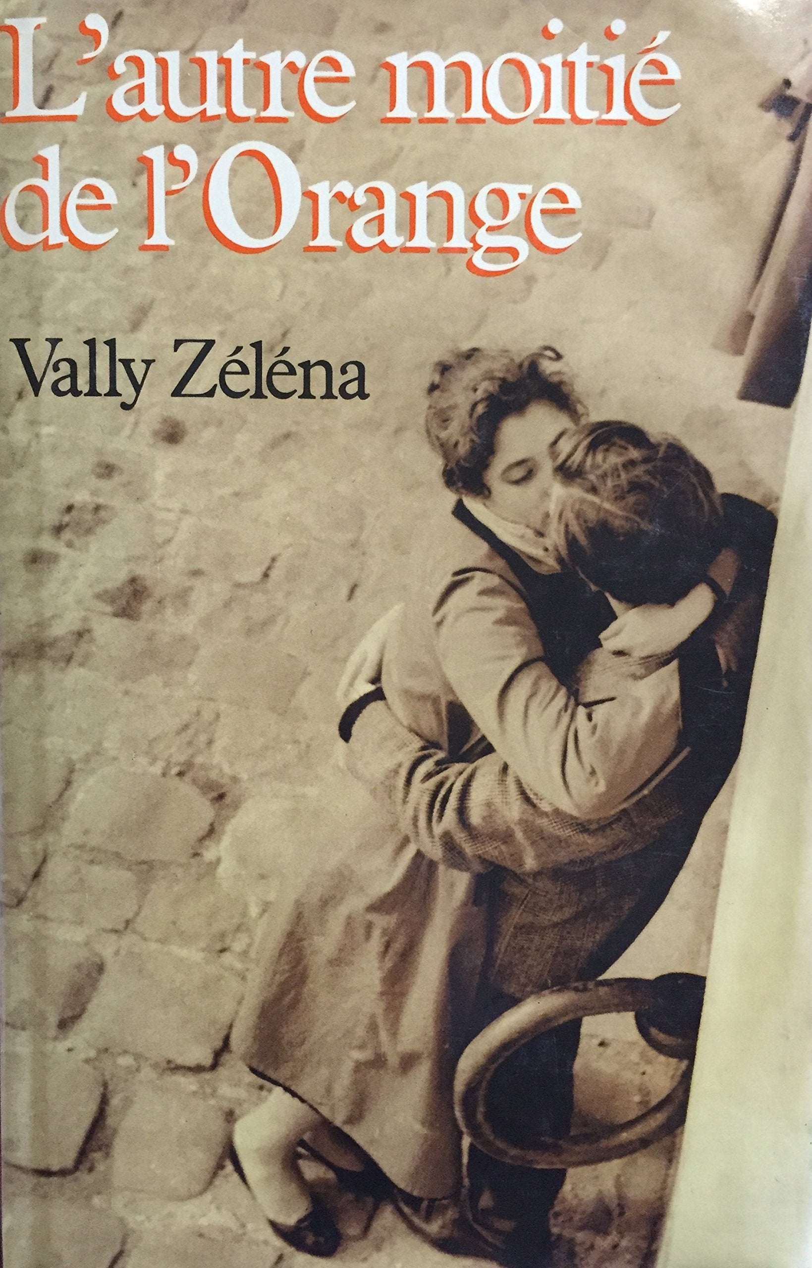 L'autre moitié de l'orange - Vally Zéléna