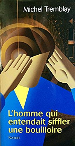Livre ISBN 2894305168 L'homme qui entendait siffler une bouilloire (Michel Tremblay)