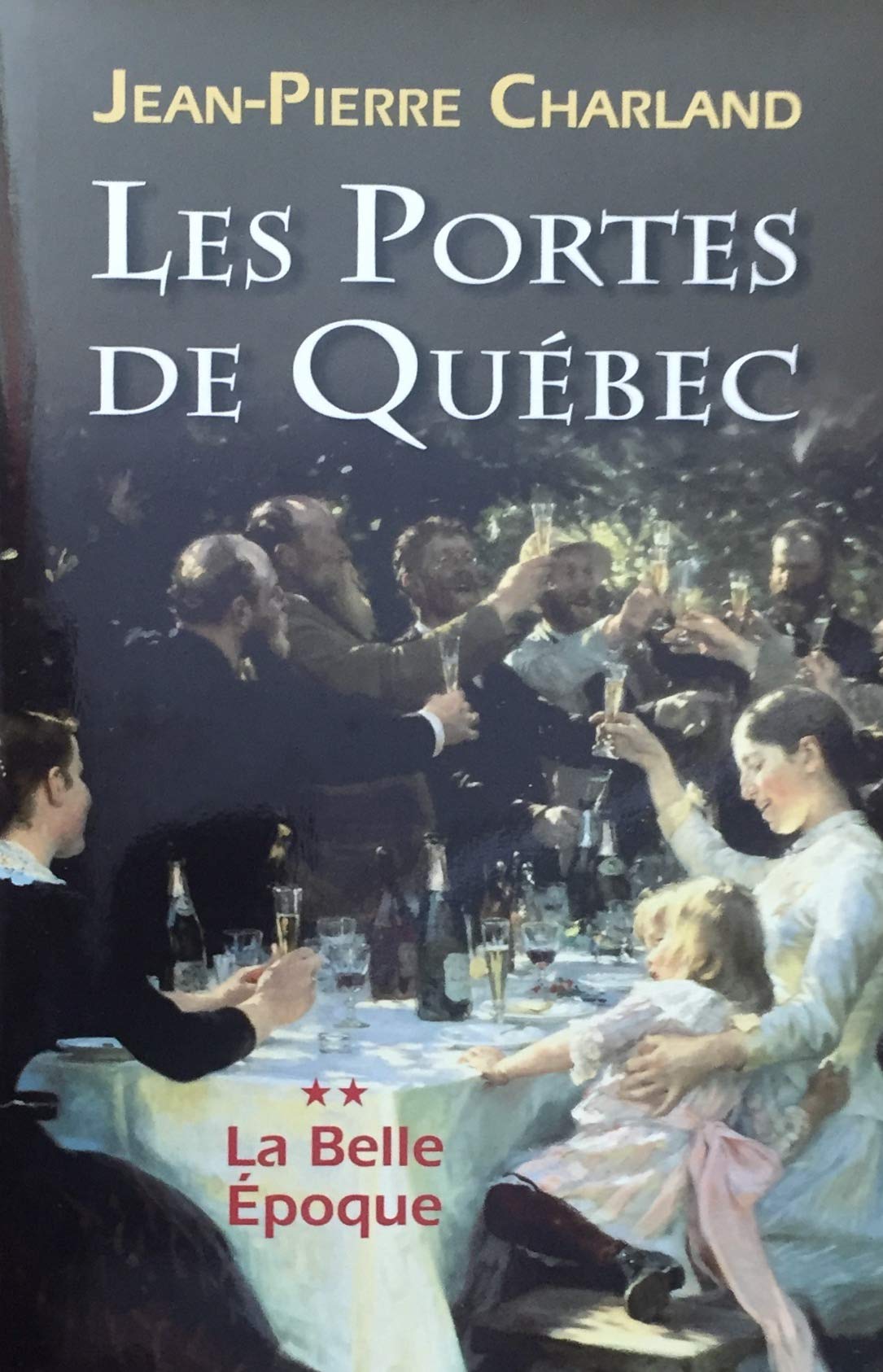 Livre ISBN 2894308620 Les portes de Québec # 2 : La belle époque (Jean-Pierre Charland)