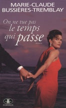 Livre ISBN 2894311664 On ne tue pas le temps qui passe (Marie-Claude Bussières-Tremblay)