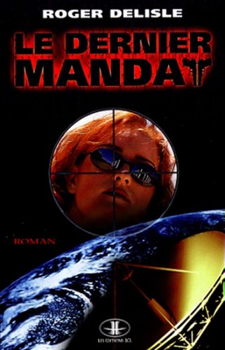 Livre ISBN 2894311869 Le dernier mandat (Roger Delisle)