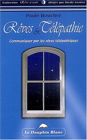 Rêves et télépathie : Communiquer par les rêves télépathiques - Paule Boucher