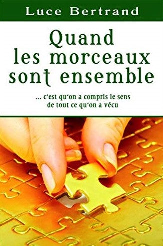 Quand les morceaux sont ensemble… c'est qu'on a compris le sens de tout ce qu'on a vécu - Luc Bertrand