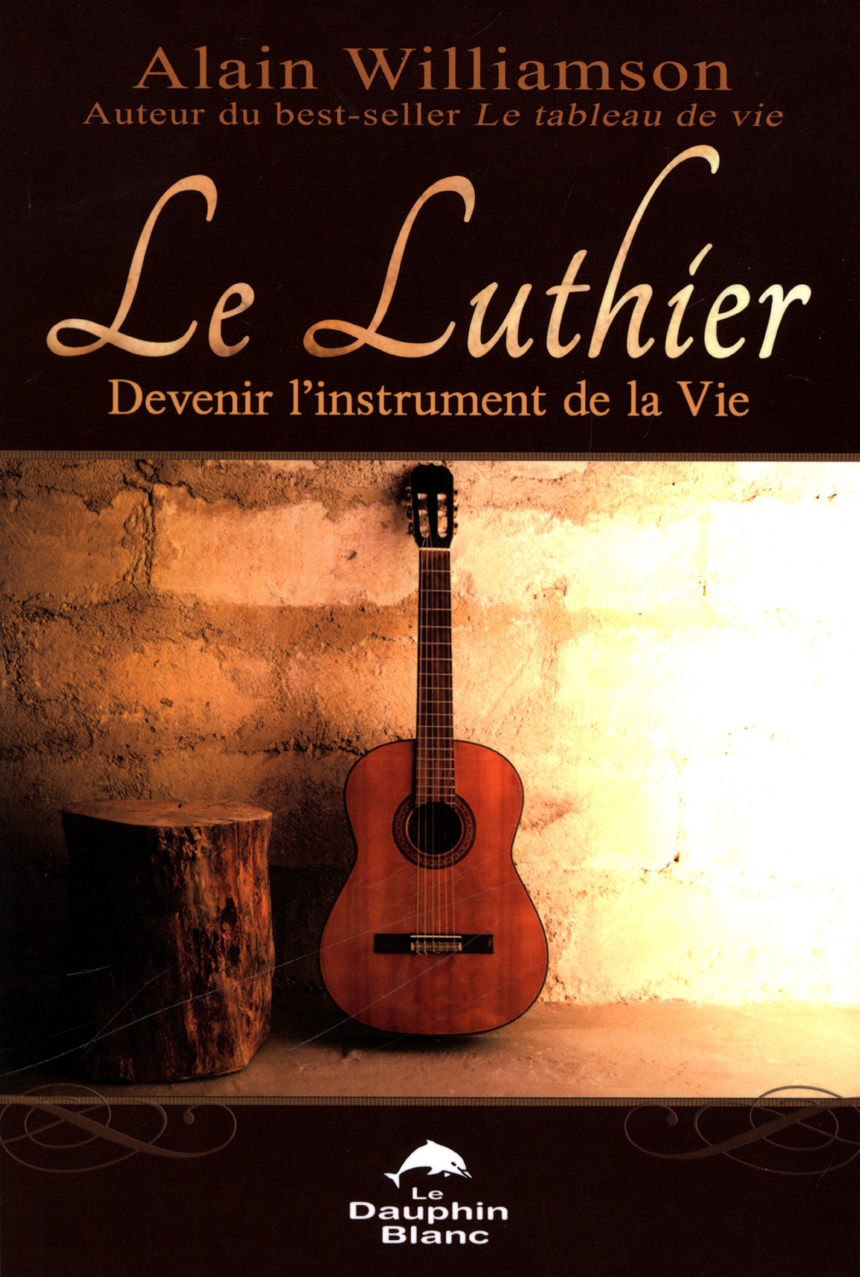 Le luthier : Devenir l'instrument de la vie - Alain Williamson