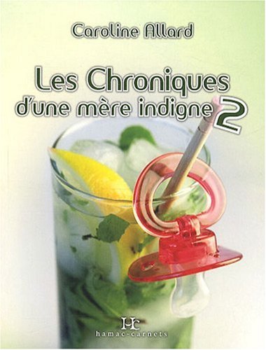 Livre ISBN 2894485840 Les chroniques d'une mère indigne # 2 (Caroline Allard)