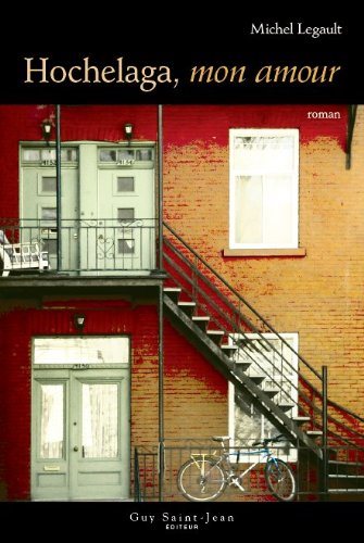 Hochelaga, mon amour - Michel Legault