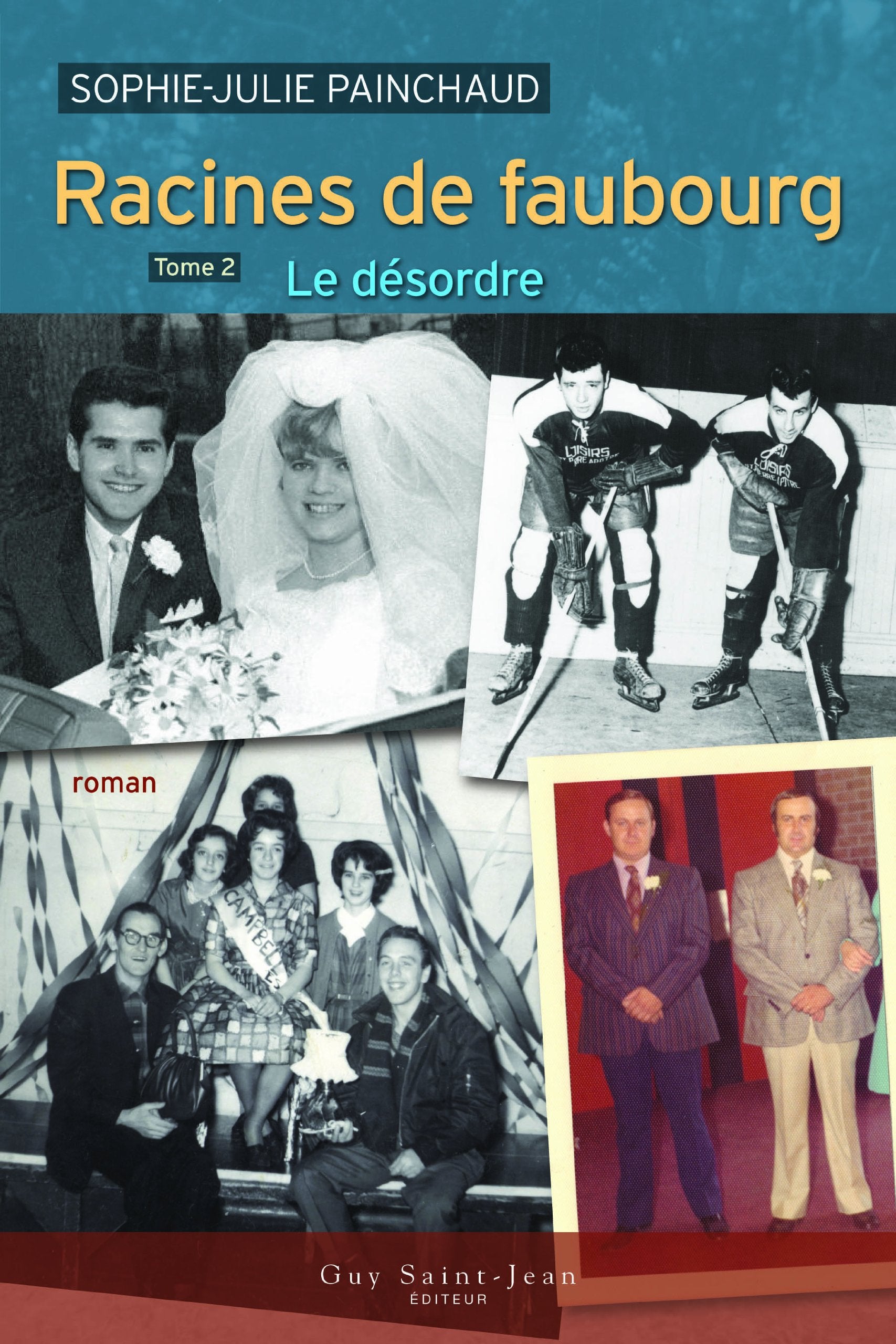 Racines de faubourg # 2 : Le désordre - Sophie-Julie Painchaud