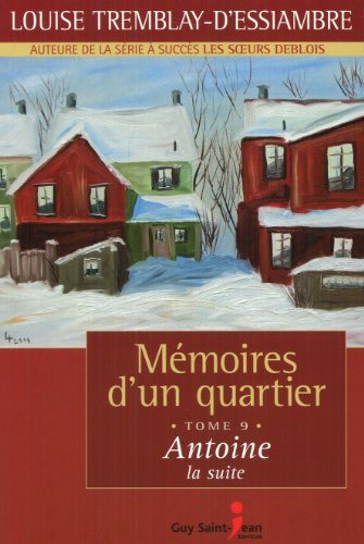 Livre ISBN 2894554095 Mémoires d'un quartier # 9 : Antoine (La suite) (Louise Tremblay-D'Essiambre)