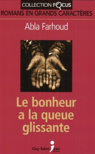 Focus : Le bonheur a la queue glissante (En grands caractères) - Abla Farhoud