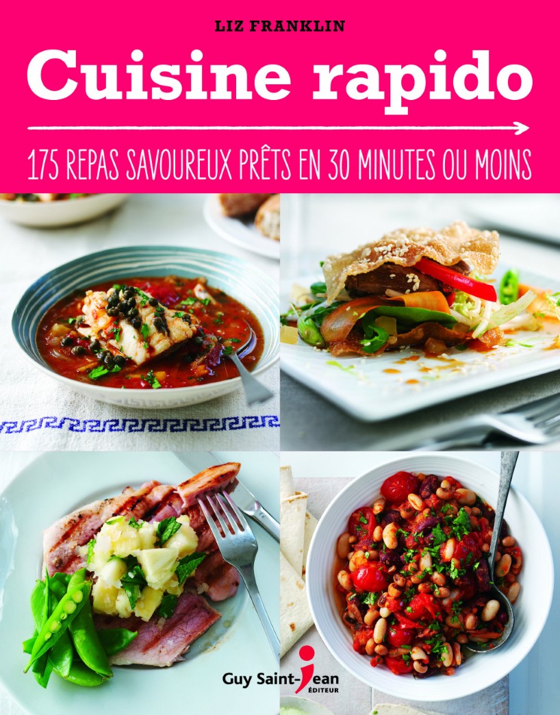 Cuisine rapido : 175 repas savoureux prêts en 30 minutes ou moins - Liz Franklin