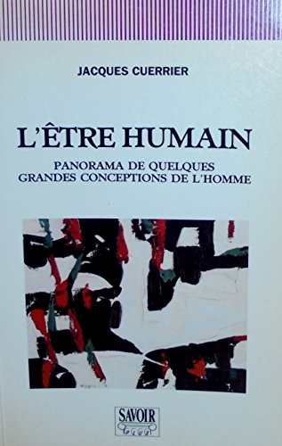 Livre ISBN 2894612443 L'être humain : Panorama de quelques grandes conceptions de l'homme (Jacques Cuerrier)