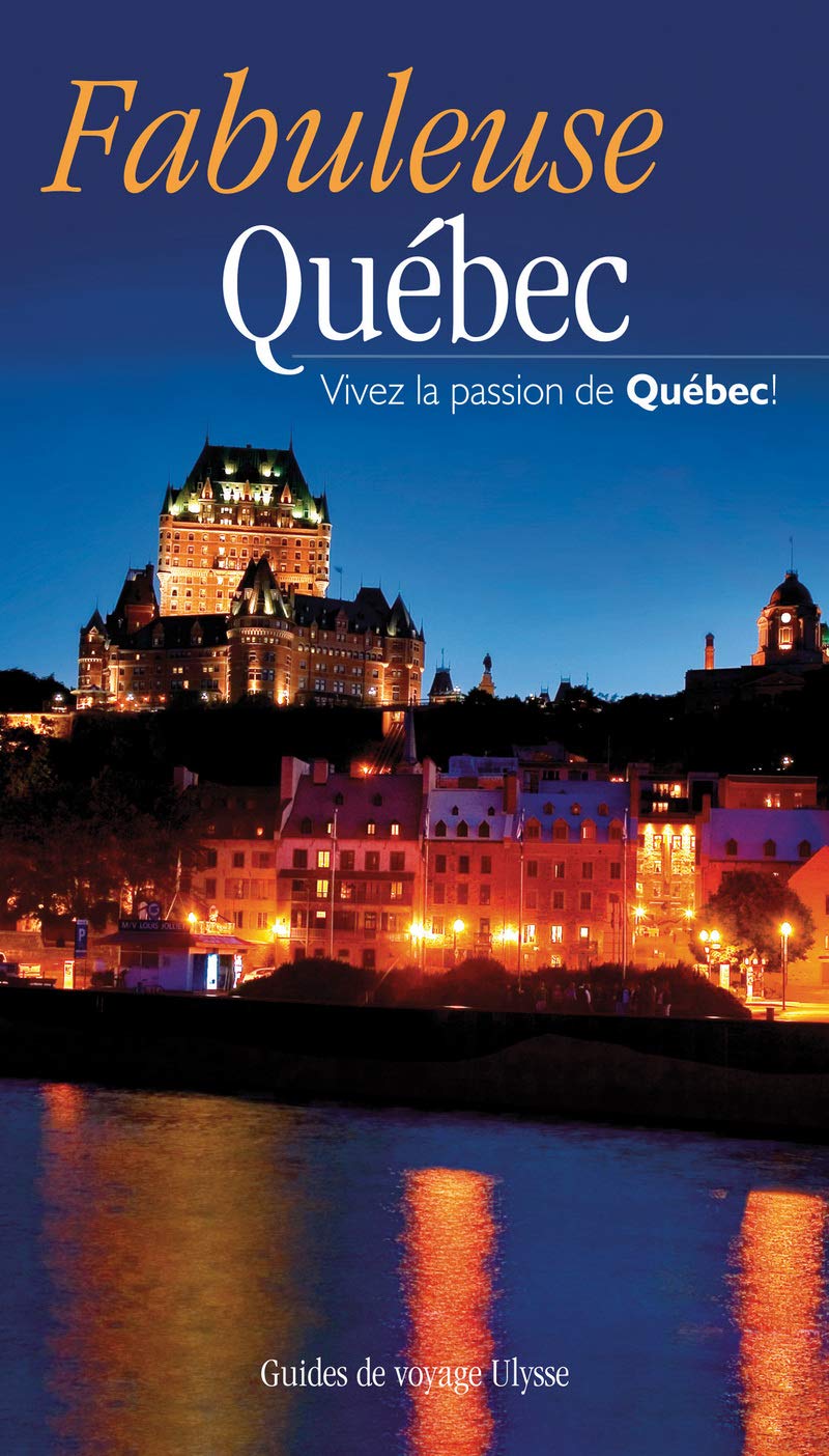 Livre ISBN 2894648928 Guide de voyage Ulysse : Fabuleuse Québec : Vivez la passion de Québec !