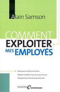 Livre ISBN 289472361X Entreprendre : Comment exploiter mes employés (Alain Samson)