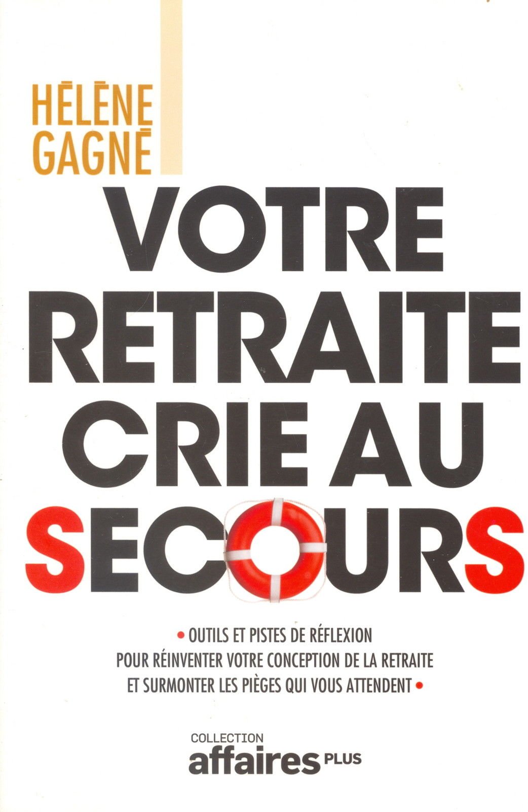 Livre ISBN 2894723857 Votre retraite crie au secours (Hélène Gagné)