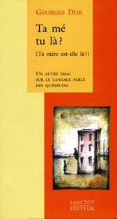 Livre ISBN 2894850409 Ta mé tu là? (Ta mère est-elle là?) (Georges Dor)