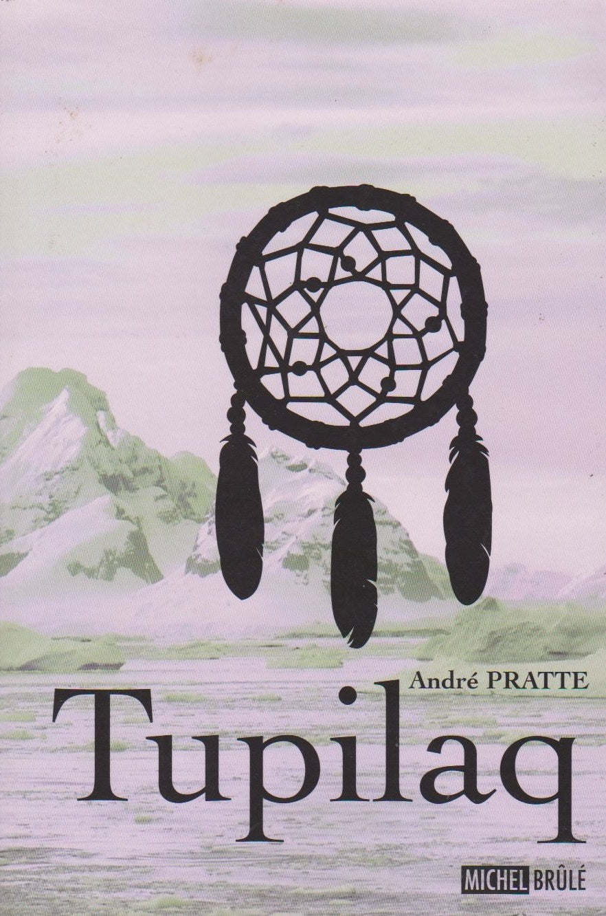 Livre ISBN 2894854684 Tupilaq (André Pratte)