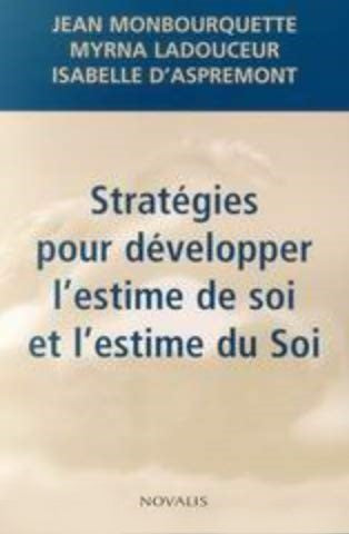 Stratégies pour développer l'estime de soi et l'estime du Soi - Jean Monbourquette