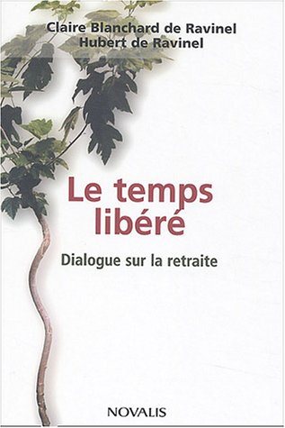 Livre ISBN 2895074283 Le temps libéré : dialogue sur la retraite (Claire Blanchard de Ravinel)