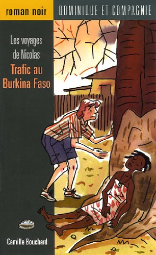 Livre ISBN 2895127557 Les voyages de Nicolas (Roman noir) : Trafic au Burkina Faso (Camille Bouchard)