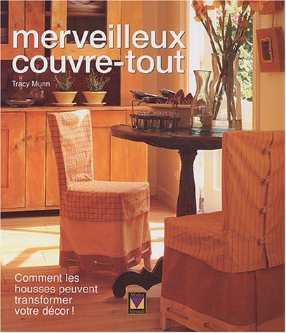Livre ISBN 2895232067 Merveilleux couvre-tout : comment les housses peuvent transformer votre décor (Tracy Munn)