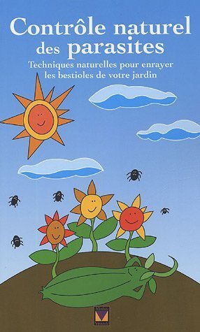 Livre ISBN 2895233128 Controle naturel des parasites : techniques naturelles pour enrayer les bestioles de votre jardin (Crow Miller)