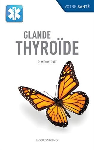 Votre Santé : Glande Thyroïde - Anthony Toft