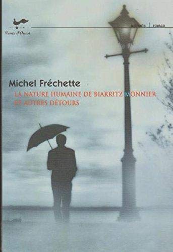 Livre ISBN 2895370990 La nature humaine de Biarritz Monnier et autres détours (Michel Fréchette)